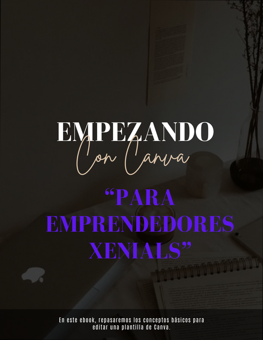 "GUÍA EMPEZANDO CON CANVA PARA EMPRENDEDORES XENIALS"